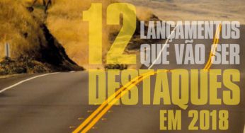 12 lançamentos que vão ser destaques em 2018